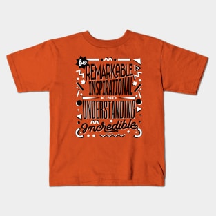 Be Kind - remarKable inspiratIonal understaNding increDible Kids T-Shirt